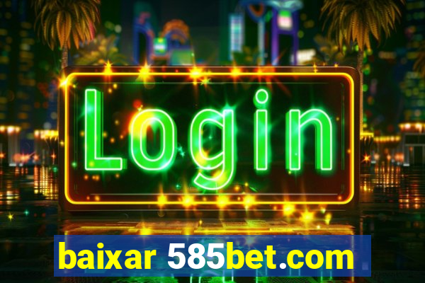 baixar 585bet.com